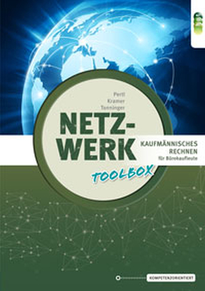 Netzwerk – Toolbox Kaufmännisches Rechnen für Bürokaufleute von Krämer,  Peter, Pertl,  Josef, Tonninger,  Monika