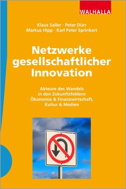 Netzwerke gesellschaftlicher Innovation von Dürr,  Peter, Hipp,  Markus, Sailer,  Klaus, Sprinkart,  Karl Peter