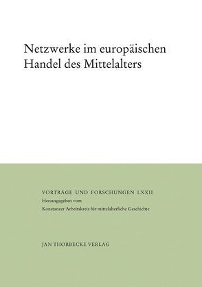 Netzwerke im europäischen Handel des Mittelalters von Fouquet,  Gerhard, Gilomen,  Hans J