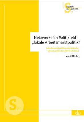 Netzwerke im Politikfeld ‚lokale Arbeitsmarktpolitik‘ von Keller,  Ulf