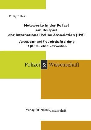 Netzwerke in der Polizei am Beispiel der International Police Association (IPA) von Polleit,  Philip
