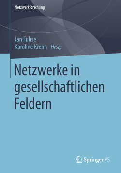 Netzwerke in gesellschaftlichen Feldern von Fuhse,  Jan, Krenn,  Karoline