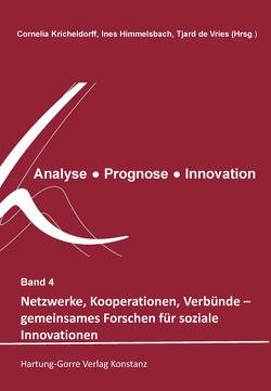 Netzwerke, Kooperationen, Verbünde – gemeinsames Forschen für soziale Innovationen von Becker,  Martin, Bohlen,  Stephanie, de Vries,  Tjard, Ebertz,  Michael N., Engler,  Stefanie, Himmelbach,  Ines, Himmelsbach,  Ines, Höld,  Janka, Kricheldorff,  Cornelia, Lenger,  Alexander, Leopold,  David, Schwarz,  Henriette, Spiegel,  Jürgen, Weidenfelder,  Tom, Wigger,  Monika, Wolski,  Lucas