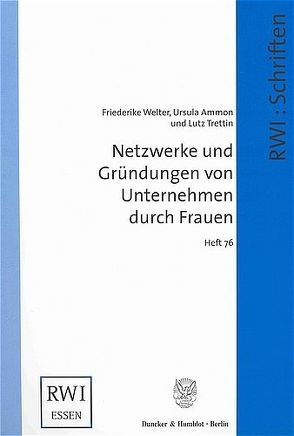 Netzwerke und Gründungen von Unternehmen durch Frauen. von Ammon,  Ursula, Trettin,  Lutz, Welter,  Friederike