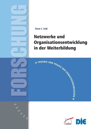 Netzwerke und Organisationsentwicklung in der Weiterbildung von Feld,  Timm