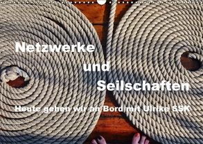 Netzwerke und Seilschaften – Heute gehen wir an Bord mit Ulrike SSK (Wandkalender 2018 DIN A3 quer) von SSK,  Ulrike