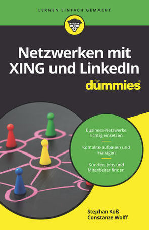 Netzwerken mit Xing und LinkedIn für Dummies von Koß,  Stephan, Wolff,  Constanze