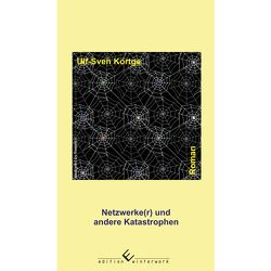 Netzwerke(r) und andere Katastrophen von Körtge,  Ulf-Sven