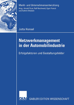 Netzwerkmanagement in der Automobilindustrie von Hensel,  Jutta, Reichwald,  Prof. Dr. Prof. h.c. Dr. h.c. Ralf
