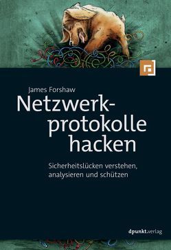 Netzwerkprotokolle hacken von Forshaw,  James, Klicman,  Peter