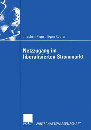 Netzzugang im liberalisierten Strommarkt von Kleest,  Joachim, Reuter,  Egon