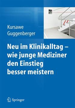 Neu im Klinikalltag – wie junge Mediziner den Einstieg besser meistern von Guggenberger,  Herbert, Kursawe,  Hubertus K.