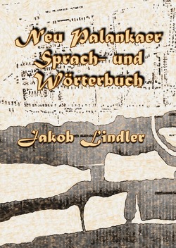 Neu Palankaer Sprach- und Wörterbuch von Konle,  Wilhelm jun., Lindler,  Jakob