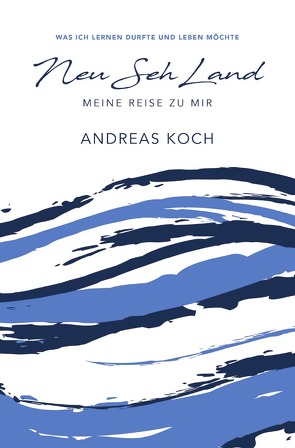 Neu Seh Land von Koch,  Andreas