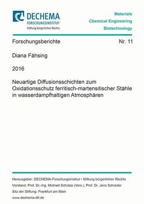Neuartige Diffusionsschichten zum Oxidationsschutz ferritisch-martensitischer Stähle in wasserdampfhaltigen Atmosphären von Fähsing,  Diana