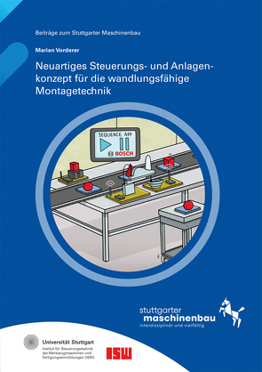 Neuartiges Steuerungs- und Anlagenkonzept für die wandlungsfähige Montagetechnik. von Riedel,  Oliver, Verl,  Alexander, Vorderer,  Marian, Wortmann,  Andreas