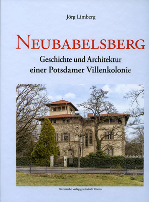 Neubabelsberg. Geschichte und Architektur einer Potsdamer Villenkolonie von Limberg,  Jörg
