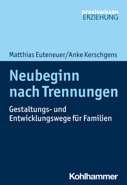 Neubeginn nach Trennungen von Euteneuer,  Matthias, Kerschgens,  Anke, Reit-Born,  Nina-Annette