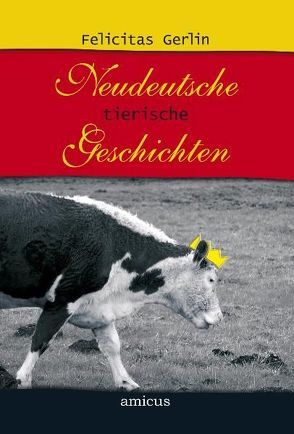 Neudeutsche tierische Geschichten von Gerlin,  Felicitas