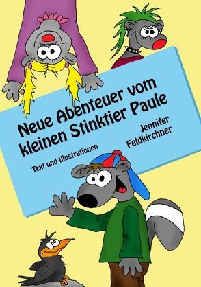 Neue Abenteuer vom kleinen Stinktier Paule von Feldkirchner,  Jennifer