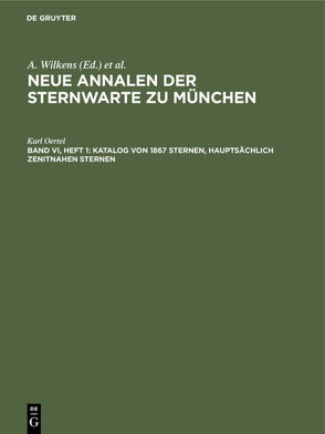 Neue Annalen der Sternwarte zu München / Katalog von 1867 Sternen, hauptsächlich zenitnahen Sternen von Oertel,  Karl