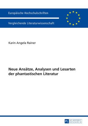 Neue Ansätze, Analysen und Lesarten der phantastischen Literatur von Rainer,  Karin Angela