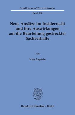 Neue Ansätze im Insiderrecht und ihre Auswirkungen auf die Beurteilung gestreckter Sachverhalte. von Augstein,  Nina