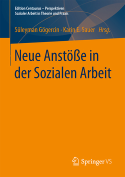 Neue Anstöße in der Sozialen Arbeit von Gögercin,  Süleyman, Sauer,  Karin E.