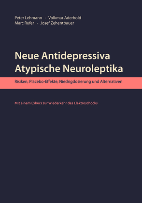 Neue Antidepressiva, atypische Neuroleptika von Aderhold,  Volkmar, Ansari,  Peter & Sabine, Heinz,  Andreas, Langfeldt,  Marina, Lehmann,  Peter, Rufer,  Marc, Zehentbauer,  Josef