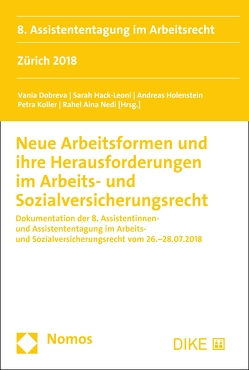 Neue Arbeitsformen und ihre Herausforderungen im Arbeits- und Sozialversicherungsrecht von Dobreva,  Vania, Hack-Leoni,  Sarah, Holenstein,  Andreas, Koller,  Petra, Nedi,  Rahel Aina