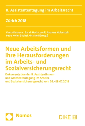 Neue Arbeitsformen und ihre Herausforderungen im Arbeits- und Sozialversicherungsrecht von Dobreva,  Vania, Hack-Leoni,  Sarah, Holenstein,  Andreas, Koller,  Petra, Nedi,  Rahel Aina