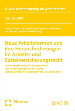 Neue Arbeitsformen und ihre Herausforderungen im Arbeits- und Sozialversicherungsrecht von Dobreva,  Vania, Hack-Leoni,  Sarah, Holenstein,  Andreas, Koller,  Petra, Nedi,  Rahel Aina