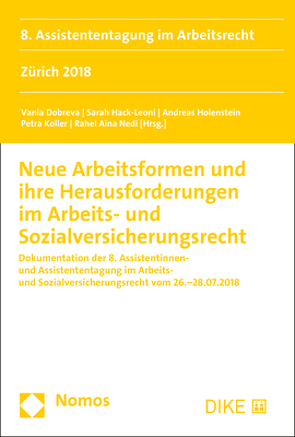 Neue Arbeitsformen und ihre Herausforderungen im Arbeits- und Sozialversicherungsrecht von Dobreva,  Vania, Hack-Leoni,  Sarah, Holenstein,  Andreas, Koller,  Petra, Nedi,  Rahel Aina