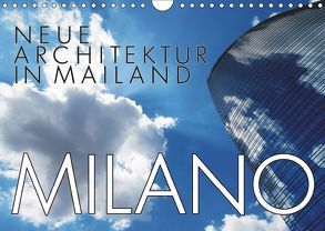 Neue Architektur in Mailand (Wandkalender 2019 DIN A4 quer) von J. Richtsteig,  Walter