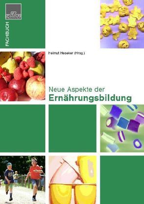 Neue Aspekte der Ernährungsbildung von Beer,  Sigrid, Heindl,  Ines, Heseker,  Helmut, Methfessel,  Barbara, Schlegel-Matthies,  Kirsten, Vohmann,  Claudia