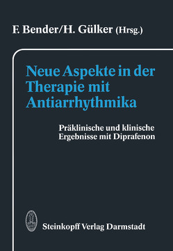Neue Aspekte in der Therapie mit Antiarrhythmika von Bender,  F., Gülker,  H.