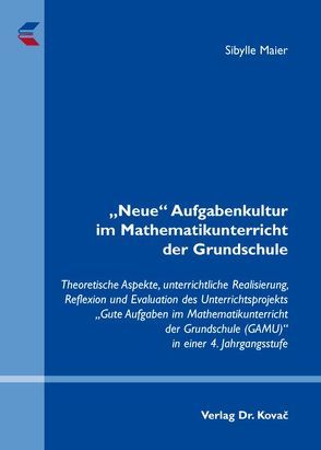 „Neue“ Aufgabenkultur im Mathematikunterricht der Grundschule von Maier,  Sibylle