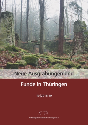 Neue Ausgrabungen und Funde in Thüringen Heft 10 (2018-19) von Archäologische Gesellschaft in Thüringen e. V., Ettel,  Peter, Pasda,  Clemens, Spazier,  Ines