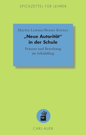 „Neue Autorität“ in der Schule von Körner,  Bruno, Lemme,  Martin