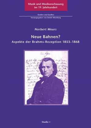 Neue Bahnen? Aspekte der Brahms-Rezeption 1853-1868 von Meurs,  Norbert