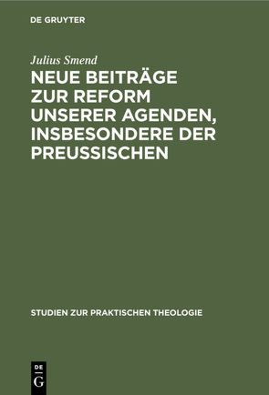 Neue Beiträge zur Reform unserer Agenden, insbesondere der preußischen von Smend,  Julius