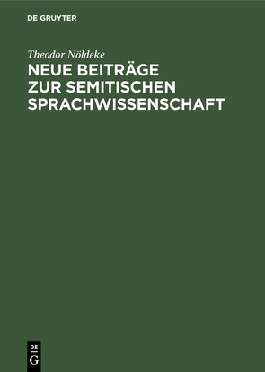 Neue Beiträge zur semitischen Sprachwissenschaft von Nöldeke,  Theodor
