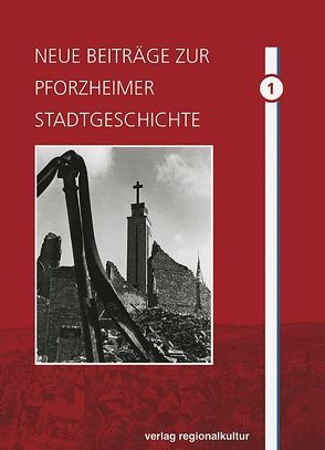 Neue Beiträge zur Pforzheimer Stadtgeschichte von Groh,  Christian