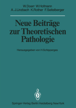 Neue Beiträge zur Theoretischen Pathologie von Doerr,  W., Hofmann,  Werner, Linzbach,  A. J., Rother,  K., Schipperges,  H., Seitelberger,  F.