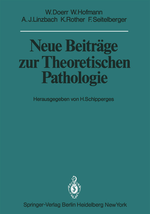 Neue Beiträge zur Theoretischen Pathologie von Doerr,  W., Hofmann,  Werner, Linzbach,  A. J., Rother,  K., Schipperges,  H., Seitelberger,  F.
