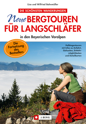 Neue Bergtouren für Langschläfer von Bahnmüller,  Wilfried und Lisa