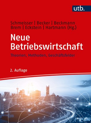 Neue Betriebswirtschaft von Becker,  Wolfgang, Beckmann,  Markus, Brem,  Alexander, Eckstein,  Peter, Hartmann,  Matthias, Schmeisser,  Wilhelm