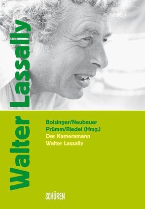 Neue Bilder des Wirklichen: Der Kameramann Walter Lassally von Bolsinger,  Gunnar, Kirchner,  Andreas, Neubauer,  Michael, Prümm,  Karl