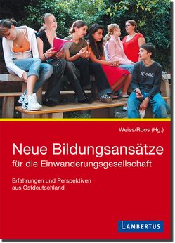 Neue Bildungsansätze für die Einwanderungsgesellschaft von Roos,  Alfred, Weiss,  Karin