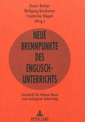Neue Brennpunkte des Englischunterrichts von Buttjes,  Dieter, Butzkamm,  Wolfgang, Klippel,  Friederike